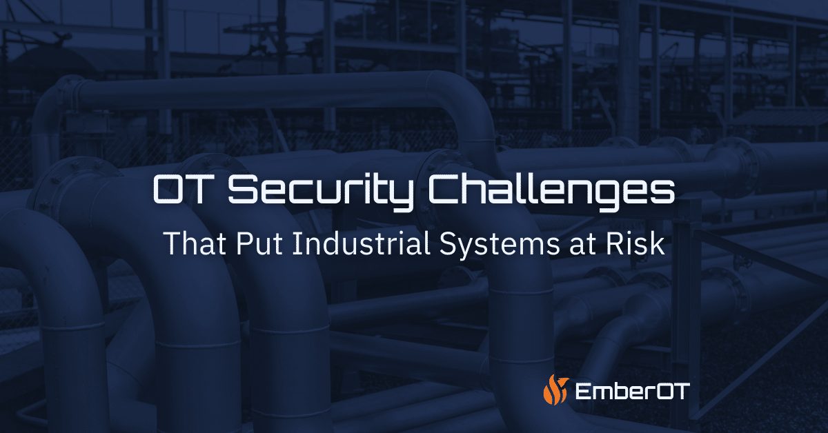 OT Security Challenges that put industrial systems at Risk